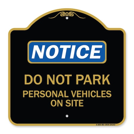 Signmission Do Not Park Personal Vehicles on Site, Black & Gold Aluminum Sign, 18" x 18", BG-1818-24143 A-DES-BG-1818-24143